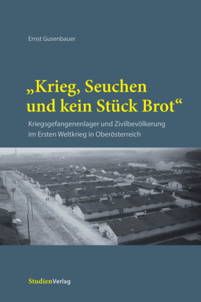 Ernst Gusenbauer - "Krieg, Seuchen und kein Stück Brot"