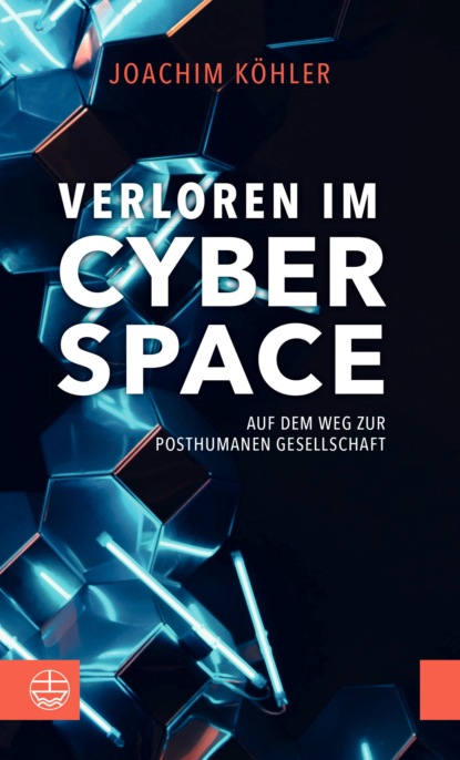 Joachim Köhler - Verloren im Cyberspace. Auf dem Weg zur posthumanen Gesellschaft