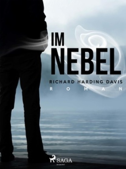 Richard Harding Davis - Im Nebel