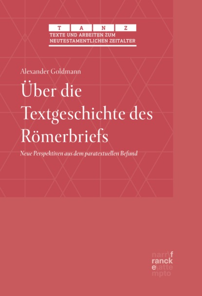 Über die Textgeschichte des Römerbriefs - Alexander Goldmann