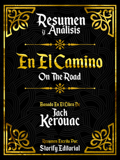 Storify Editorial Resumen y Analisis: En El Camino (On The Road) - Basado En El Libro De Jack Kerouac readtrepreneur publishing resumen de el libro de la alegría felicidad duradera en un mundo cambiante
