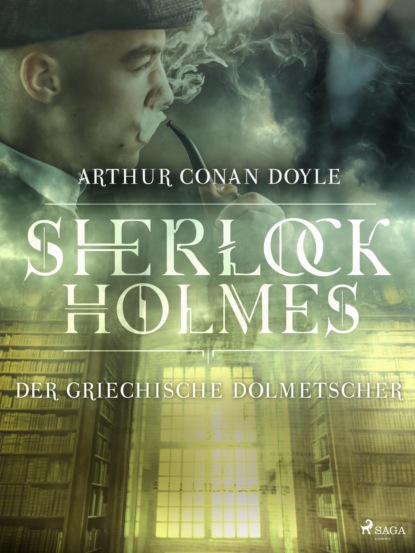 Sir Arthur Conan Doyle - Der griechische Dolmetscher