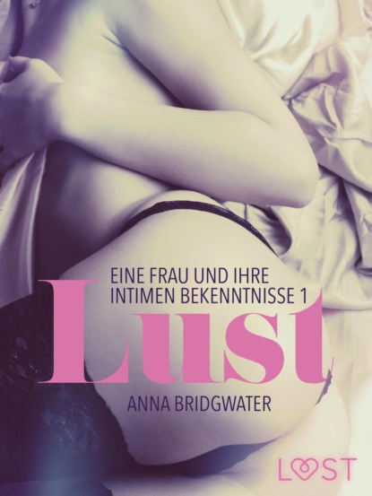 Anna Bridgwater - Lust - eine Frau und ihre intimen Bekenntnisse 1