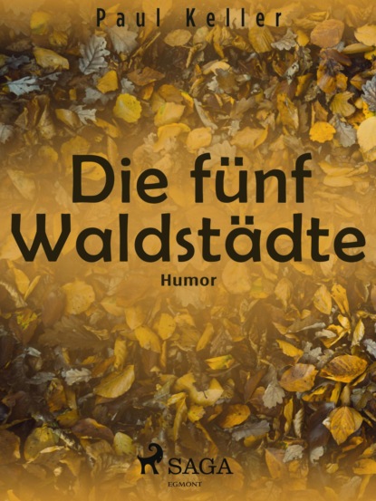 Die fünf Waldstädte (Paul  Keller). 