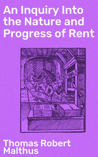 Thomas Robert Malthus - An Inquiry Into the Nature and Progress of Rent