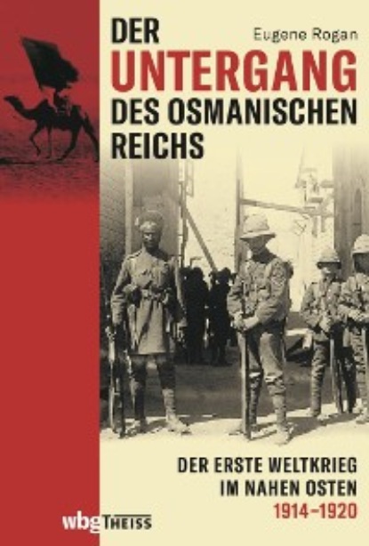 Eugene  Rogan - Der Untergang des Osmanischen Reichs
