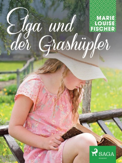 Marie Louise Fischer - Elga und der Grashüpfer