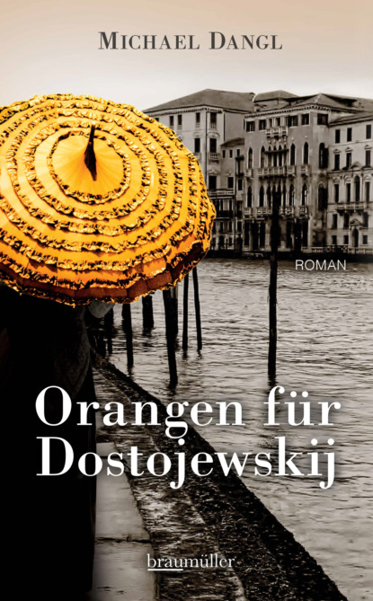 Orangen für Dostojewskij (Michael Dangl). 