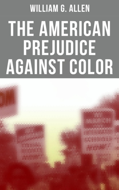 William G. Allen - The American Prejudice Against Color