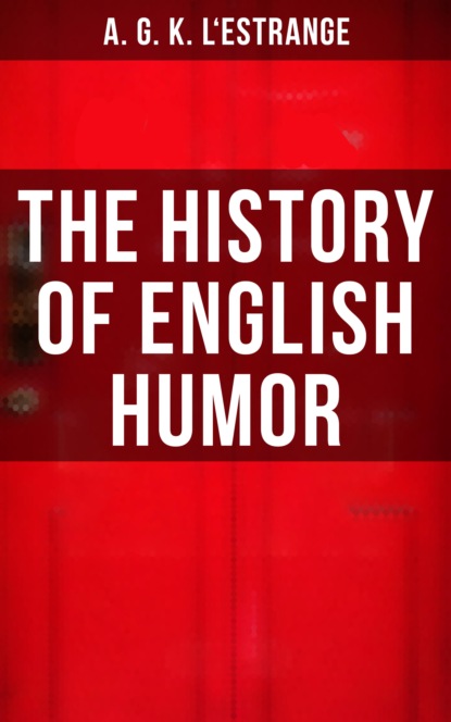 A. G. K. L'Estrange - The History of English Humor