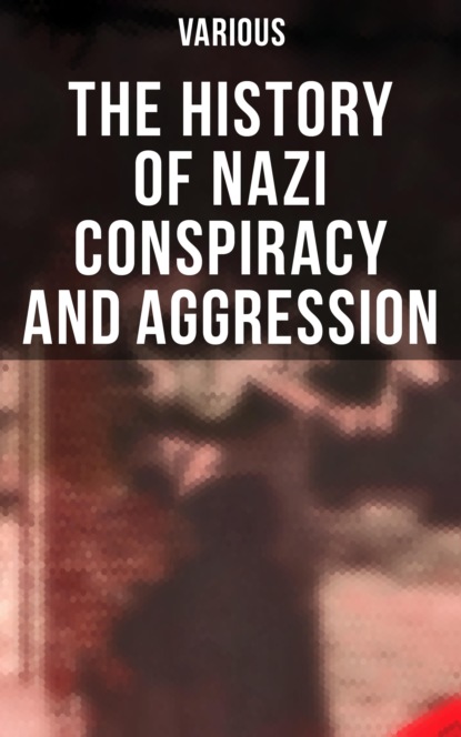 Various - The History of Nazi Conspiracy and Aggression