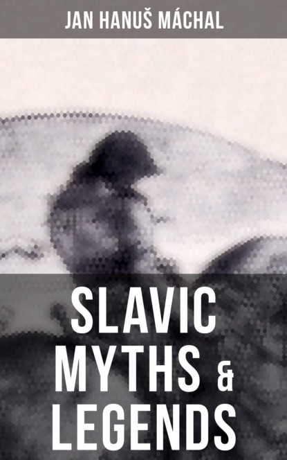 Jan Hanuš Máchal - Slavic Myths & Legends