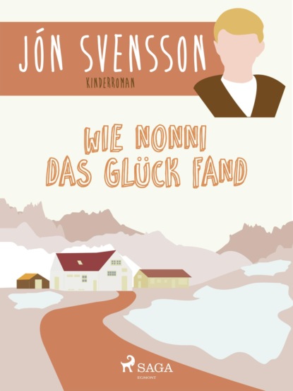 Jón Svensson - Wie Nonni das Glück fand