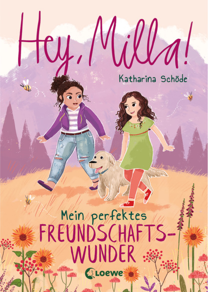 Katharina Schöde - Hey, Milla! - Mein perfektes Freundschaftswunder