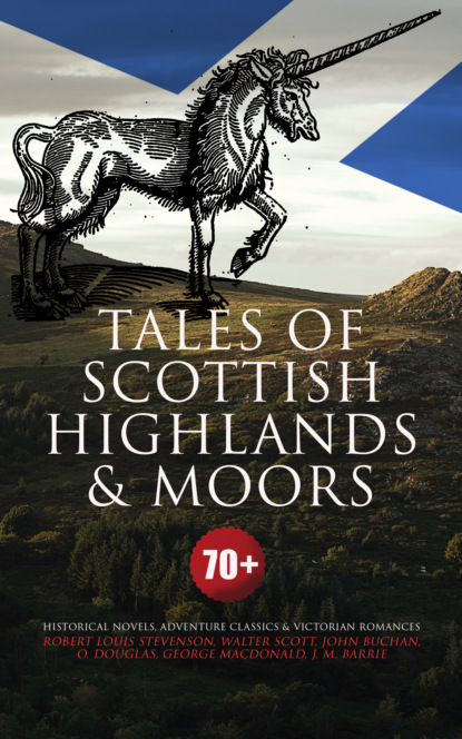 

Tales of Scottish Highlands & Moors – 70+ Historical Novels, Adventure Classics & Victorian Romances