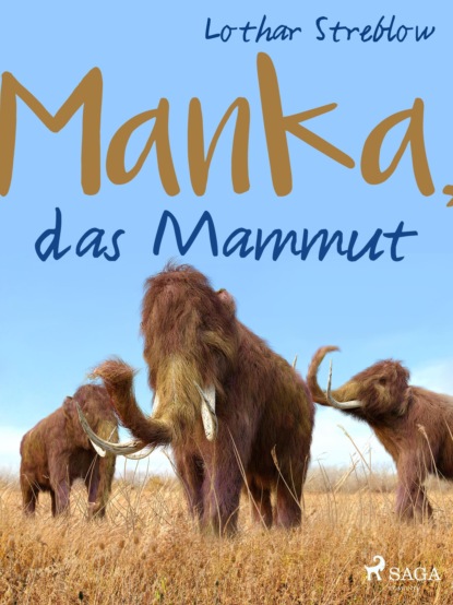 Lothar Streblow - Manka, das Mammut