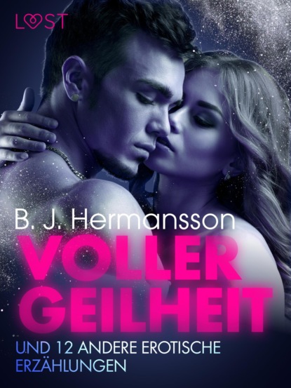 B. J. Hermansson - Voller Geilheit und 12 andere erotische Erzählungen