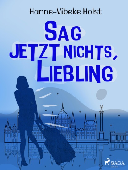 Sag jetzt nichts, Liebling (Hanne-Vibeke Holst). 