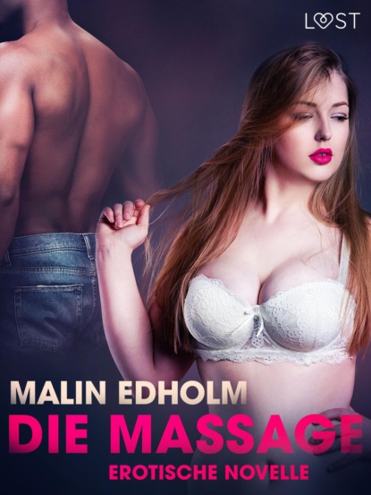 Malin Edholm - Die Massage: Erotische Novelle