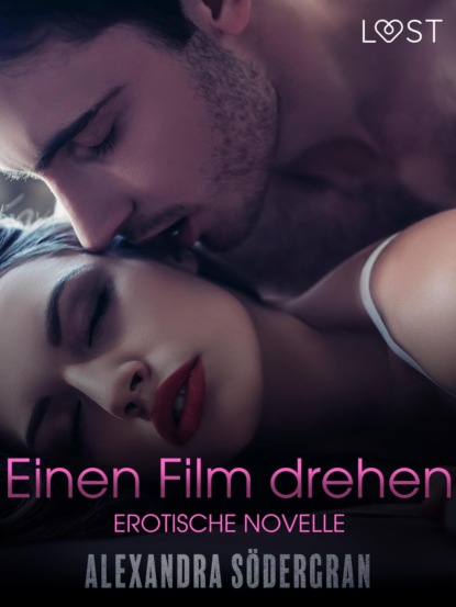 Alexandra Södergran - Einen Film drehen - Erotische Novelle