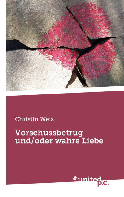 Vorschussbetrug und/oder wahre Liebe (Christin Weis). 