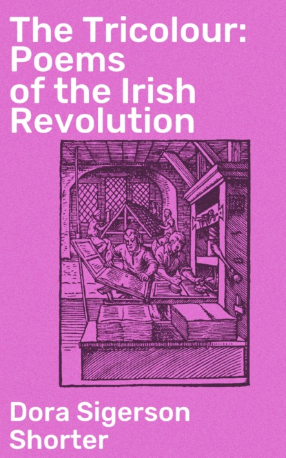 Dora Sigerson Shorter - The Tricolour: Poems of the Irish Revolution