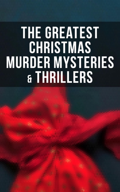 Джером К. Джером - The Greatest Christmas Murder Mysteries & Thrillers