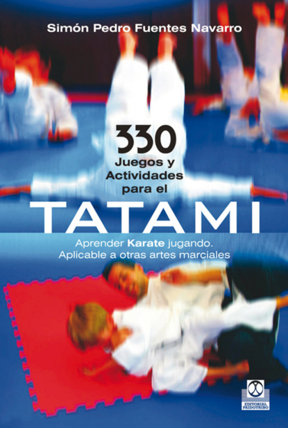 Simón Pedro Fuentes Navarro - 330 juegos y actividades para el tatami