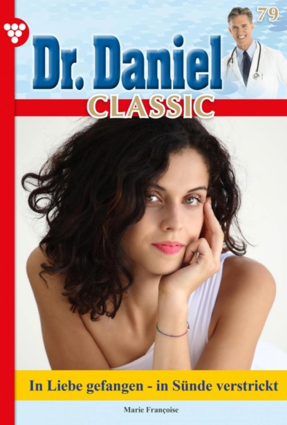 Marie Francoise - Dr. Daniel Classic 79 – Arztroman