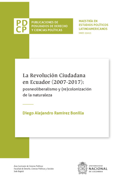 La revoluci?n ciudadana en Ecuador (2007-2017): posneoliberalismo y (re)colonizaci?n de la naturaleza