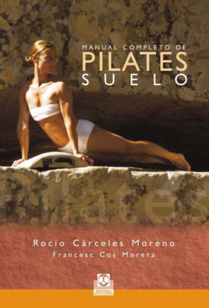 Rocío Cárceles Moreno - Manual completo de pilates suelo (Color)