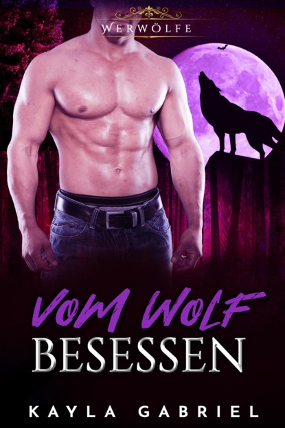 Vom Wolf besessen (Kayla Gabriel). 