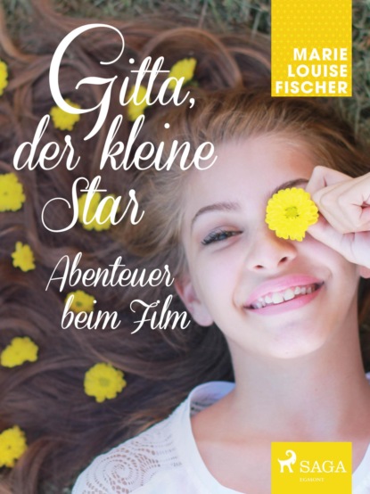 Marie Louise Fischer - Gitta, der kleine Star - Abenteuer beim Film