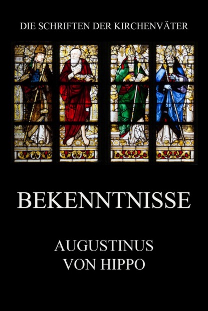 Augustinus von Hippo - Bekenntnisse