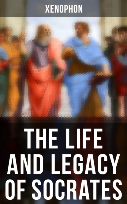 Xenophon - The Life and Legacy of Socrates