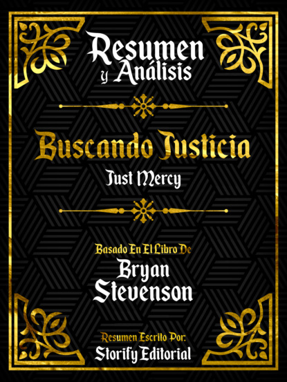 

Resumen Y Analisis: Buscando Justicia (Just Mercy) - Basado En El Libro De Bryan Stevenson