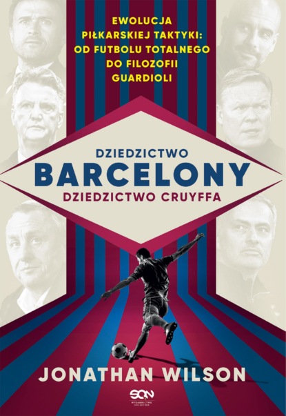 Джонатан Уилсон - Dziedzictwo Barcelony, dziedzictwo Cruyffa