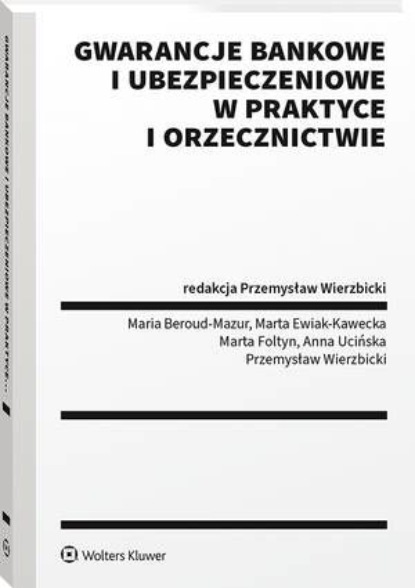 

Gwarancje bankowe i ubezpieczeniowe w praktyce i orzecznictwie