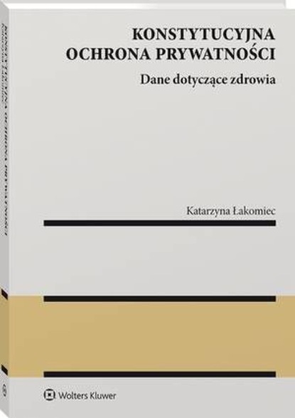 

Konstytucyjna ochrona prywatności. Dane dotyczące zdrowia