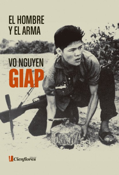 Vo Nguyen Giap - El hombre y el arma