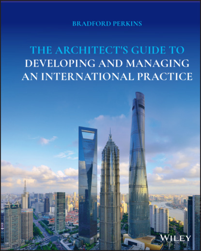 Bradford  Perkins - The Architect's Guide to Developing and Managing an International Practice