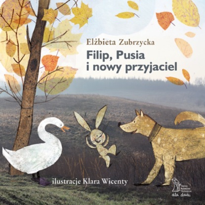 Elżbieta Zubrzycka - Filip, Pusia i nowy przyjaciel