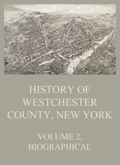 Группа авторов - History of Westchester County, New York, Volume 2