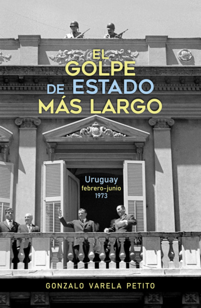 Gonzalo Varela Petito - El golpe de Estado más largo