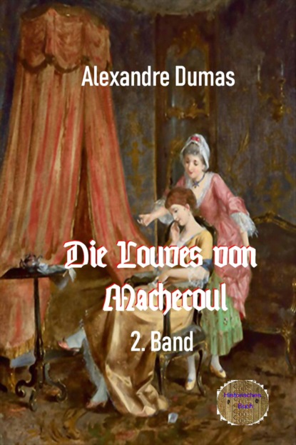 Alexandre Dumas - Die Louves von Machecoul 2. Band