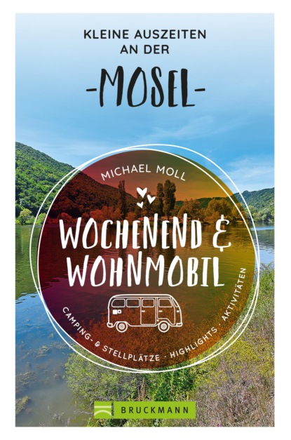 Michael Moll - Wochenend und Wohnmobil - Kleine Auszeiten an der Mosel