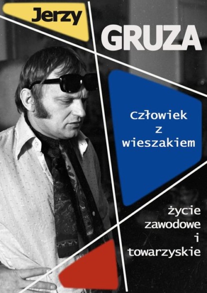 Jerzy Gruza - Człowiek z wieszakiem. Życie zawodowe i towarzyskie