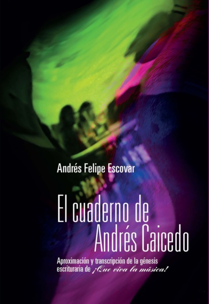 Andrés Felipe Escovar - El cuaderno de Andrés Caicedo