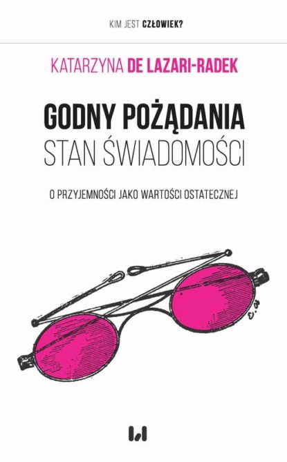 Katarzyna De Lazari-Radek - Godny pożądania stan świadomości