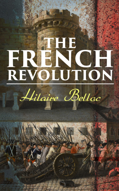 Hilaire  Belloc - The French Revolution
